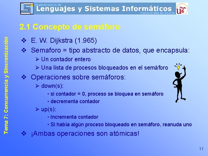 Tema 7: Concurrencia y Sincronización 2. 1 Concepto de semáforo v E. W. Dijkstra