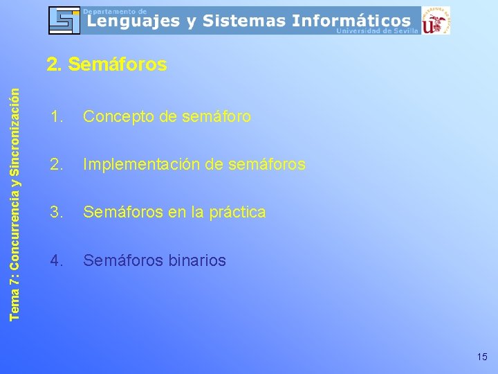 Tema 7: Concurrencia y Sincronización 2. Semáforos 1. Concepto de semáforo 2. Implementación de