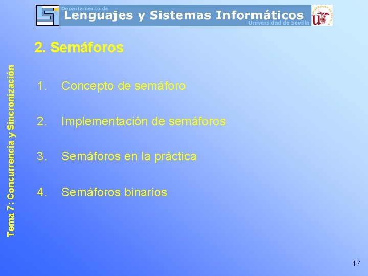 Tema 7: Concurrencia y Sincronización 2. Semáforos 1. Concepto de semáforo 2. Implementación de