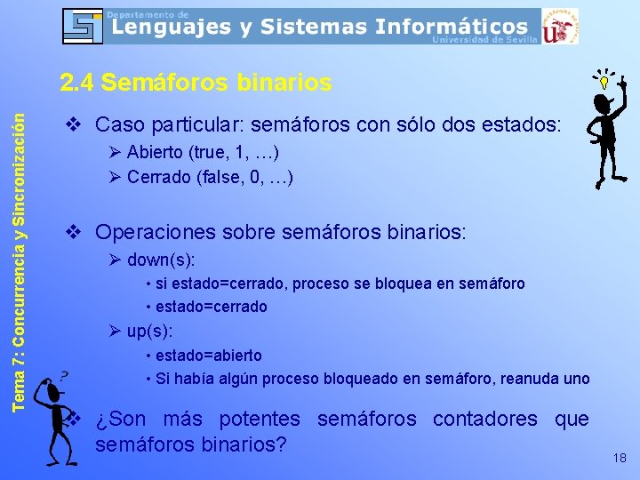 Tema 7: Concurrencia y Sincronización 2. 4 Semáforos binarios v Caso particular: semáforos con