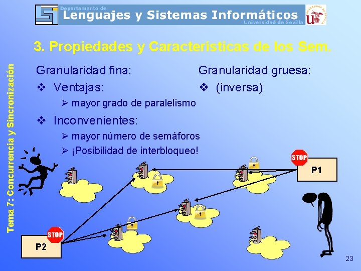 Tema 7: Concurrencia y Sincronización 3. Propiedades y Características de los Sem. Granularidad fina: