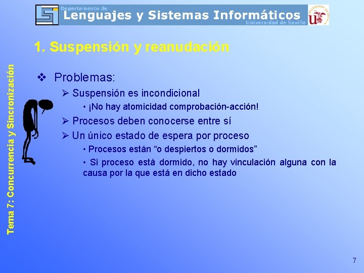 Tema 7: Concurrencia y Sincronización 1. Suspensión y reanudación v Problemas: Ø Suspensión es