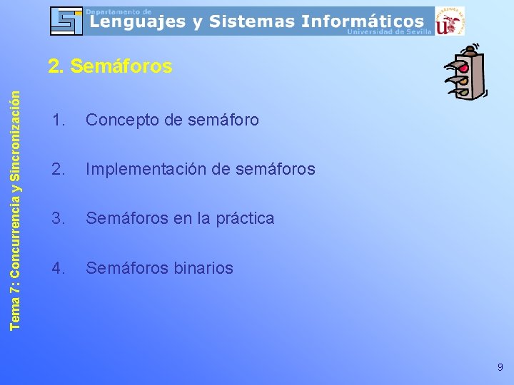 Tema 7: Concurrencia y Sincronización 2. Semáforos 1. Concepto de semáforo 2. Implementación de