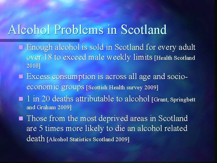 Alcohol Problems in Scotland n Enough alcohol is sold in Scotland for every adult