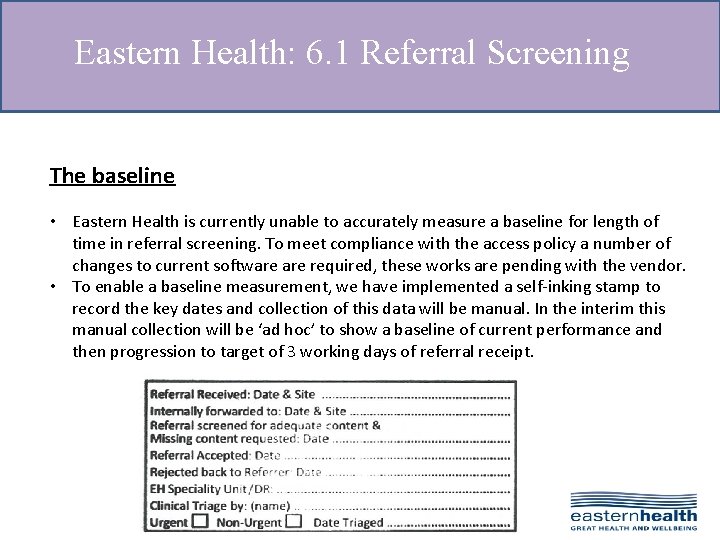 Eastern Health: 6. 1 Referral Screening The baseline • Eastern Health is currently unable