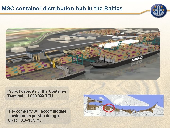 MSC container distribution hub in the Baltics Project capacity of the Container Terminal –
