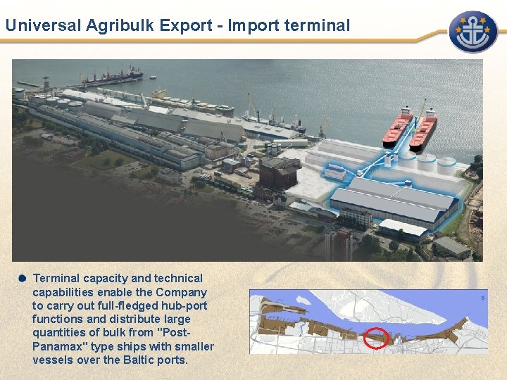 Universal Agribulk Export - Import terminal Terminal capacity and technical capabilities enable the Company