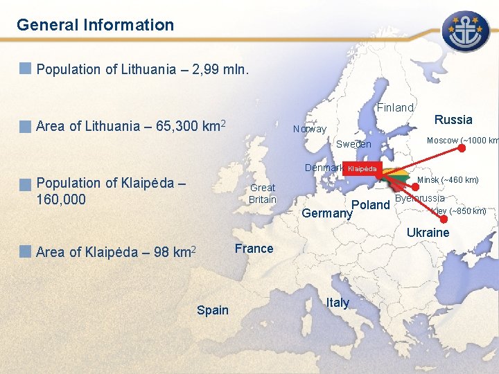 General Information Population of Lithuania – 2, 99 mln. Finland Area of Lithuania –