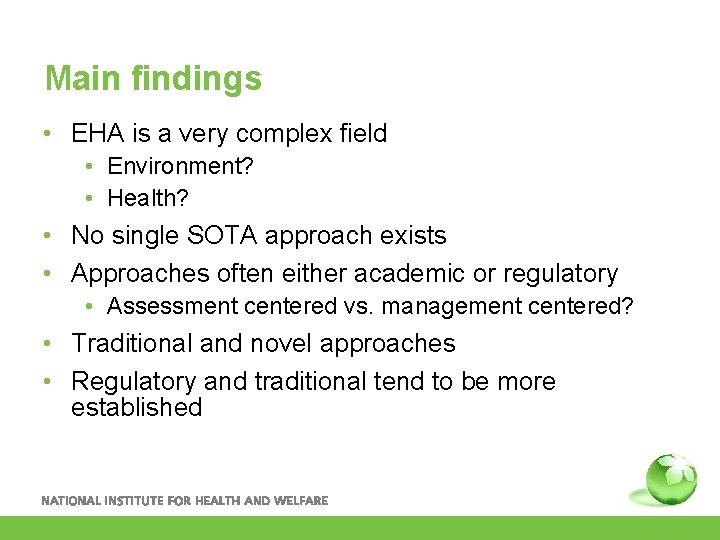 Main findings • EHA is a very complex field • Environment? • Health? •