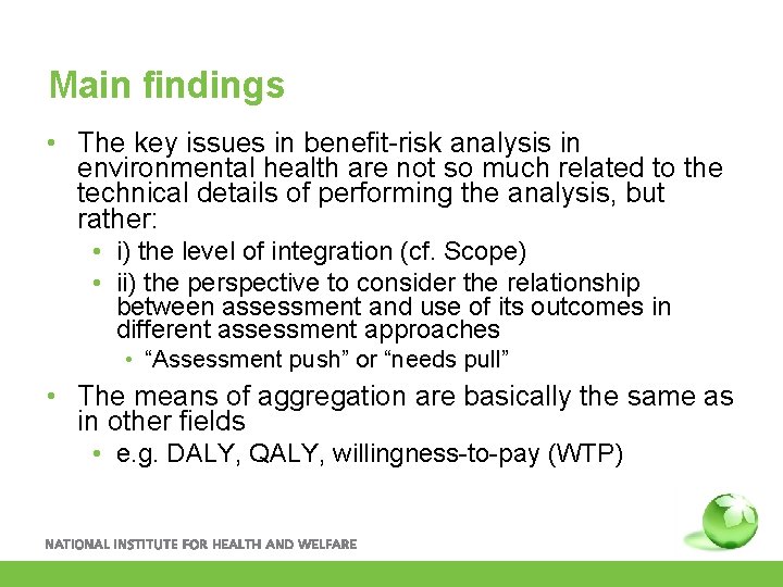 Main findings • The key issues in benefit-risk analysis in environmental health are not