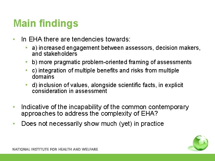 Main findings • In EHA there are tendencies towards: • a) increased engagement between