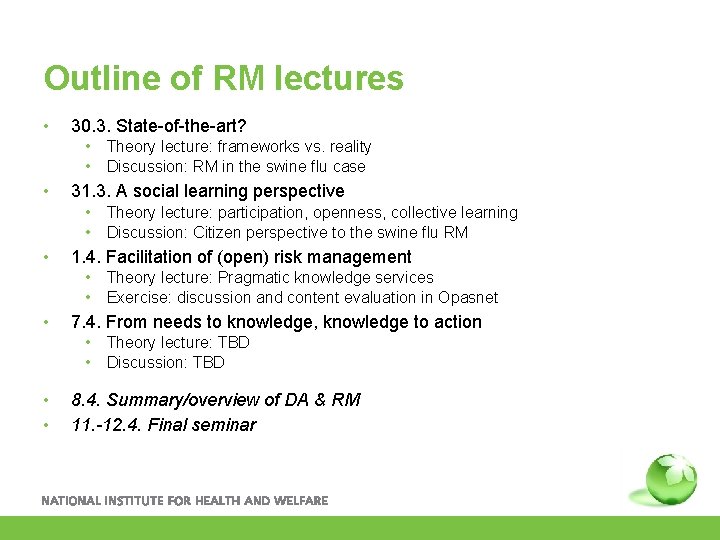 Outline of RM lectures • 30. 3. State-of-the-art? • Theory lecture: frameworks vs. reality