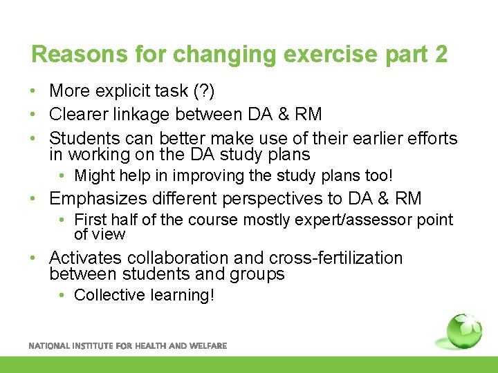 Reasons for changing exercise part 2 • More explicit task (? ) • Clearer