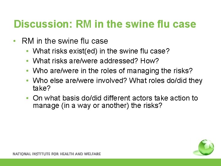 Discussion: RM in the swine flu case • • What risks exist(ed) in the