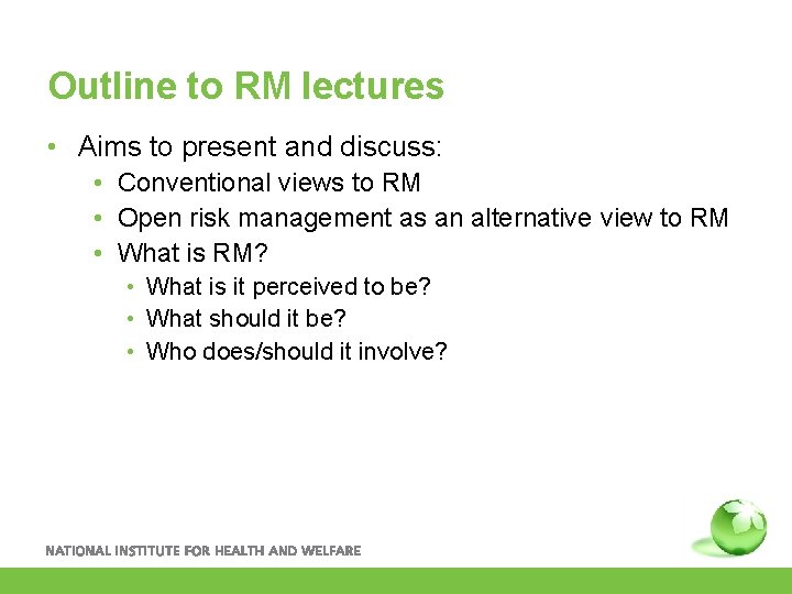 Outline to RM lectures • Aims to present and discuss: • Conventional views to