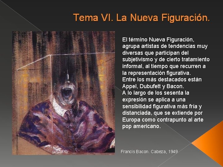 Tema VI. La Nueva Figuración. El término Nueva Figuración, agrupa artistas de tendencias muy