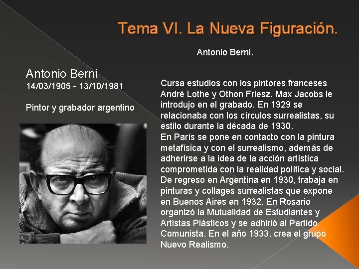 Tema VI. La Nueva Figuración. Antonio Berni 14/03/1905 - 13/10/1981 Pintor y grabador argentino