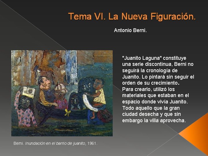 Tema VI. La Nueva Figuración. Antonio Berni. "Juanito Laguna" constituye una serie discontinua, Berni