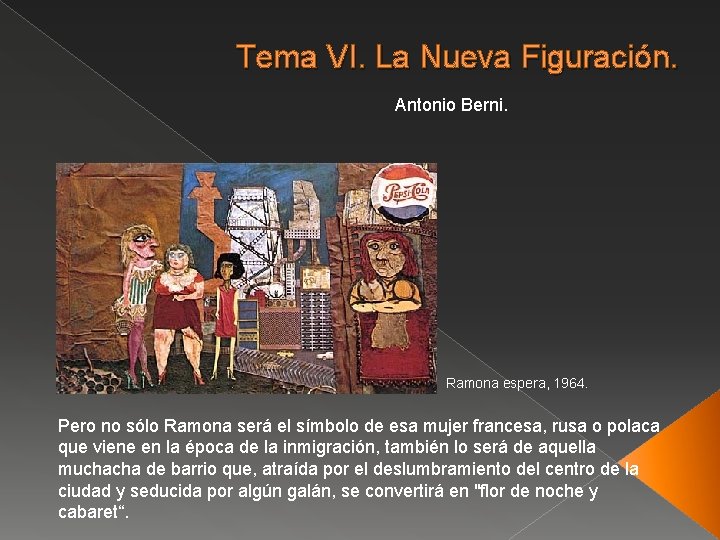 Tema VI. La Nueva Figuración. Antonio Berni. Ramona espera, 1964. Pero no sólo Ramona