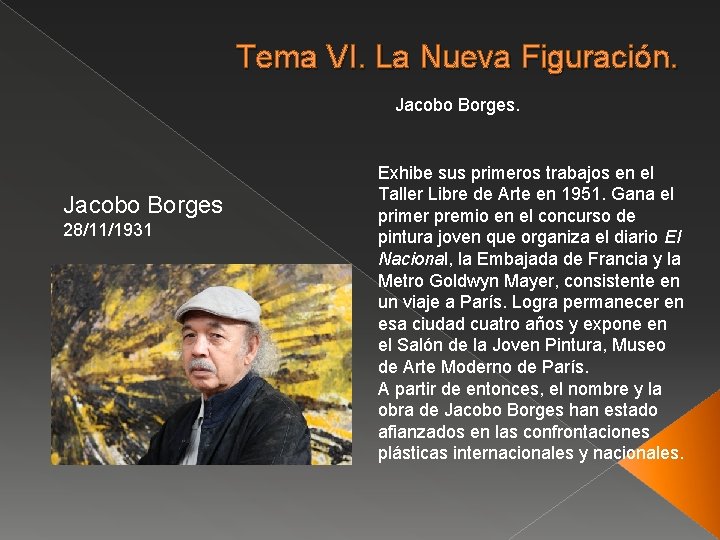 Tema VI. La Nueva Figuración. Jacobo Borges 28/11/1931 Exhibe sus primeros trabajos en el