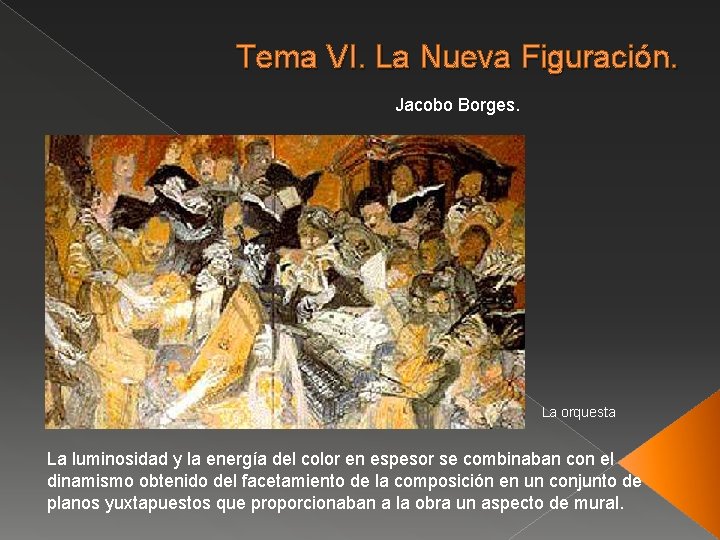 Tema VI. La Nueva Figuración. Jacobo Borges. La orquesta La luminosidad y la energía