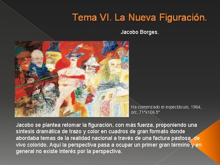Tema VI. La Nueva Figuración. Jacobo Borges. Ha comenzado el espectáculo, 1964, o/c, 71"x