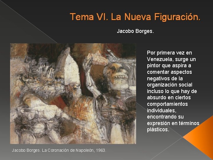 Tema VI. La Nueva Figuración. Jacobo Borges. Por primera vez en Venezuela, surge un