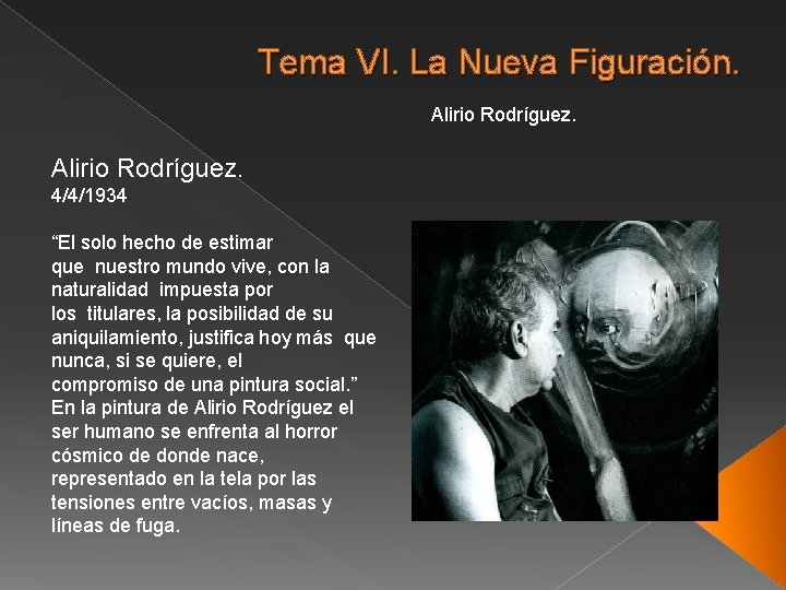 Tema VI. La Nueva Figuración. Alirio Rodríguez. 4/4/1934 “El solo hecho de estimar que