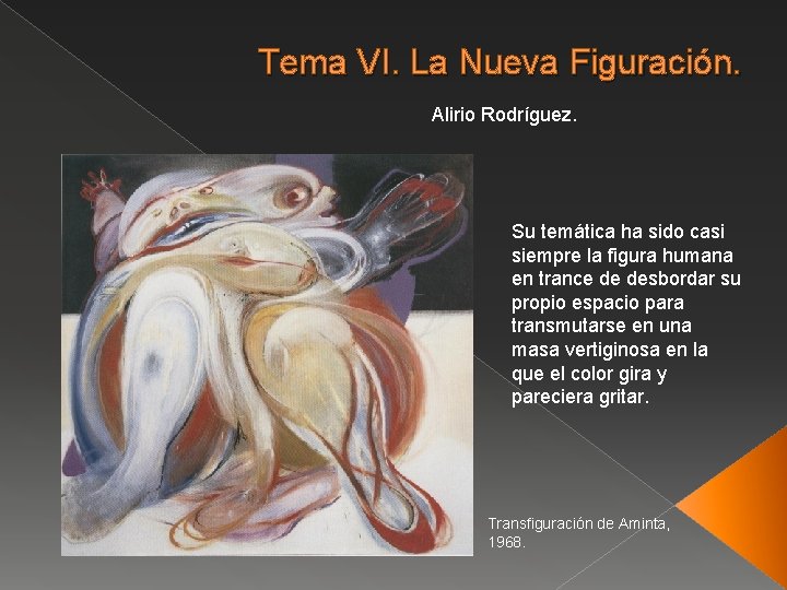 Tema VI. La Nueva Figuración. Alirio Rodríguez. Su temática ha sido casi siempre la