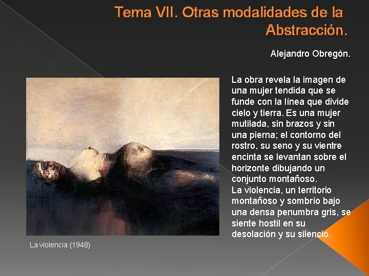 Tema VII. Otras modalidades de la Abstracción. Alejandro Obregón. La obra revela la imagen