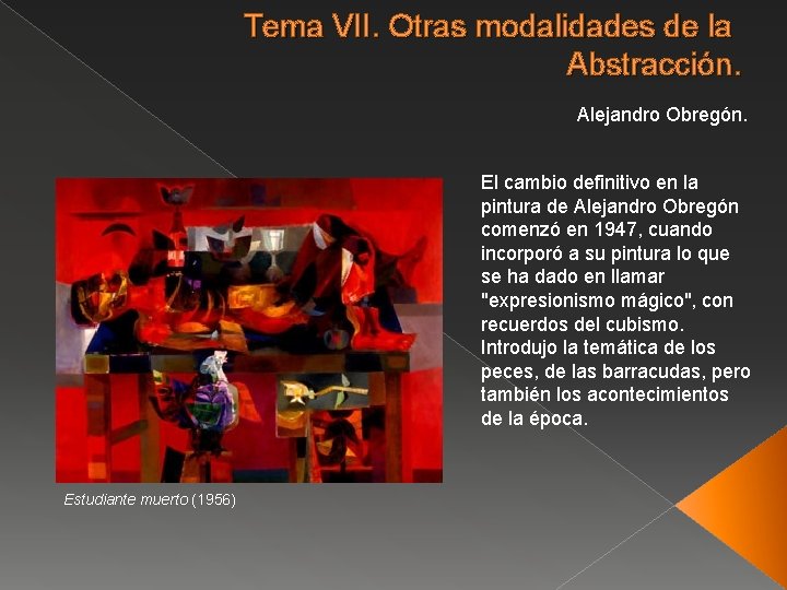 Tema VII. Otras modalidades de la Abstracción. Alejandro Obregón. El cambio definitivo en la