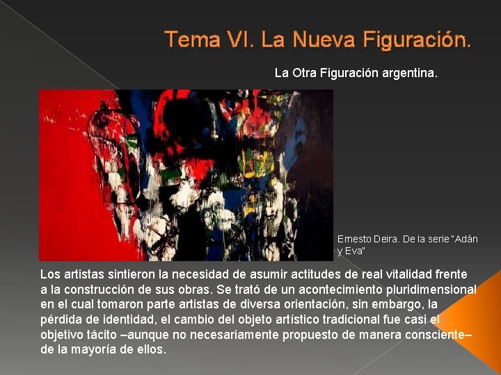 Tema VI. La Nueva Figuración. La Otra Figuración argentina. Ernesto Deira. De la serie