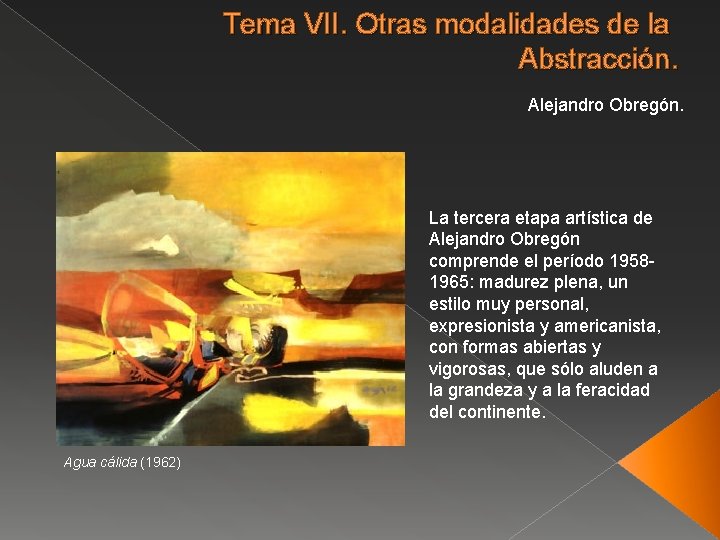 Tema VII. Otras modalidades de la Abstracción. Alejandro Obregón. La tercera etapa artística de