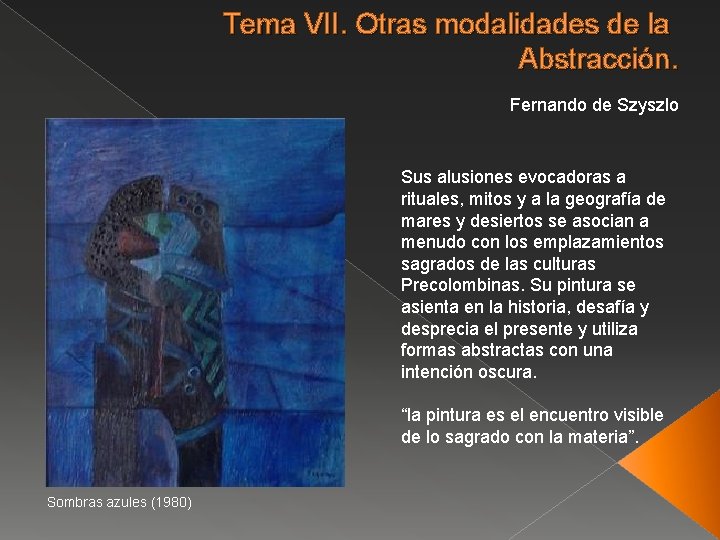 Tema VII. Otras modalidades de la Abstracción. Fernando de Szyszlo Sus alusiones evocadoras a