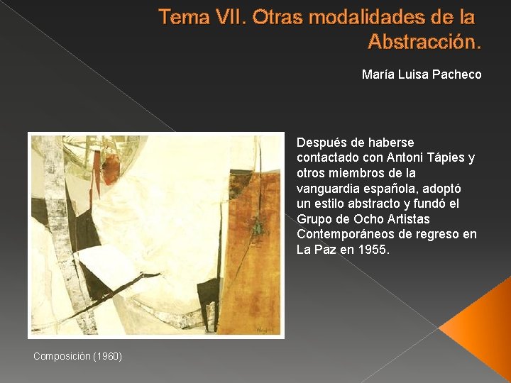 Tema VII. Otras modalidades de la Abstracción. María Luisa Pacheco Después de haberse contactado