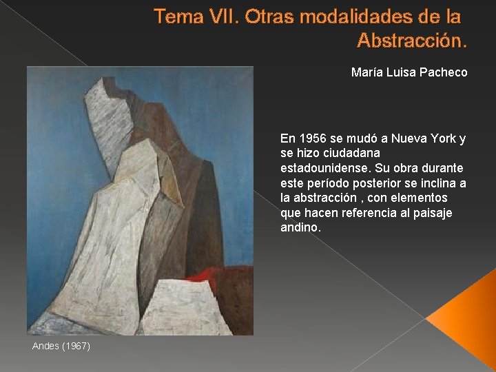 Tema VII. Otras modalidades de la Abstracción. María Luisa Pacheco En 1956 se mudó