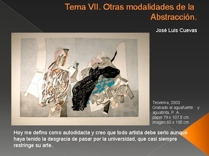 Tema VII. Otras modalidades de la Abstracción. José Luis Cuevas Teorema, 2003 Grabado al