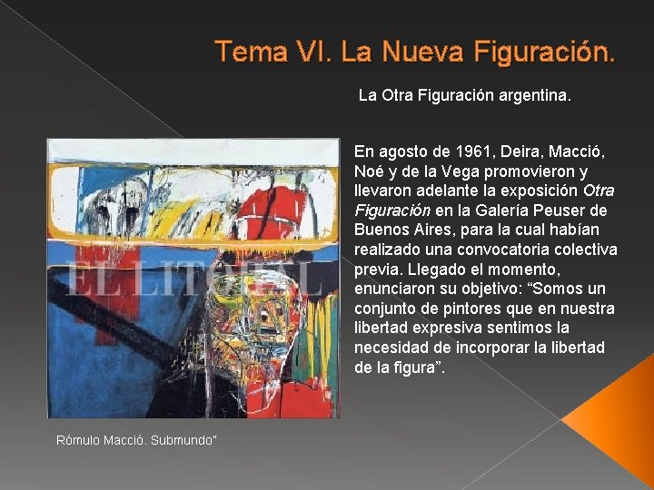 Tema VI. La Nueva Figuración. La Otra Figuración argentina. En agosto de 1961, Deira,