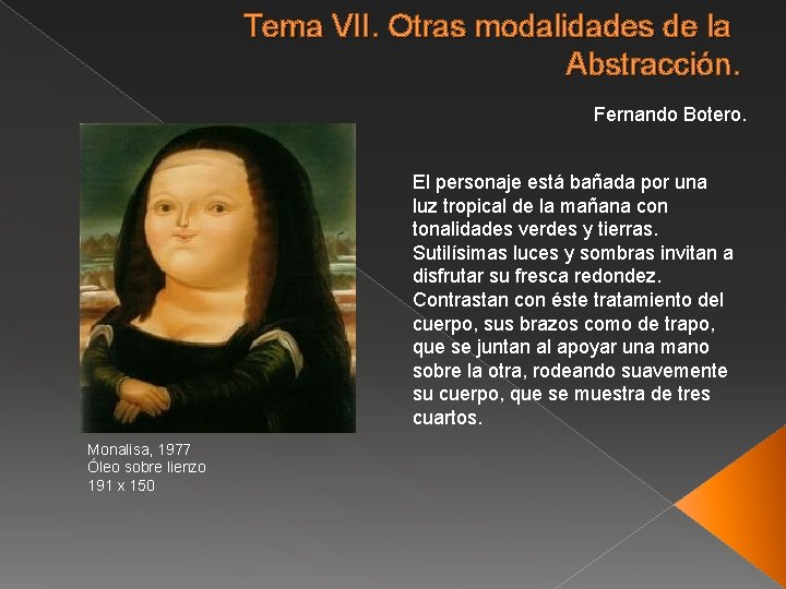 Tema VII. Otras modalidades de la Abstracción. Fernando Botero. El personaje está bañada por