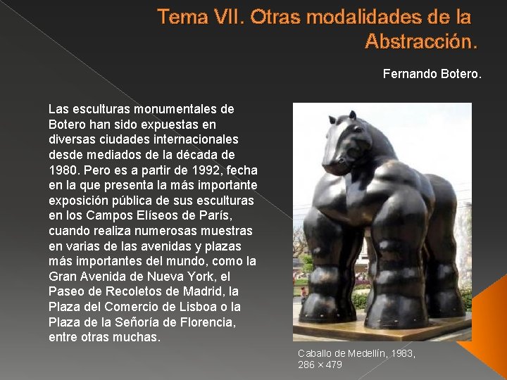 Tema VII. Otras modalidades de la Abstracción. Fernando Botero. Las esculturas monumentales de Botero