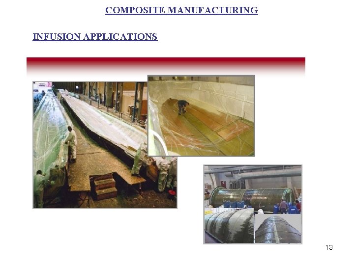 COMPOSITE MANUFACTURING INFUSION APPLICATIONS 13 