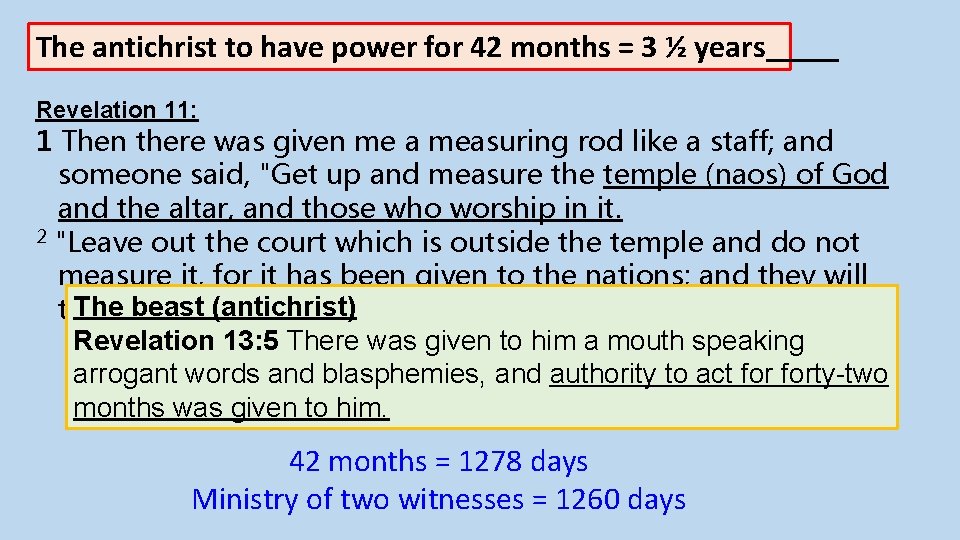 The antichrist to have power for 42 months = 3 ½ years Revelation 11: