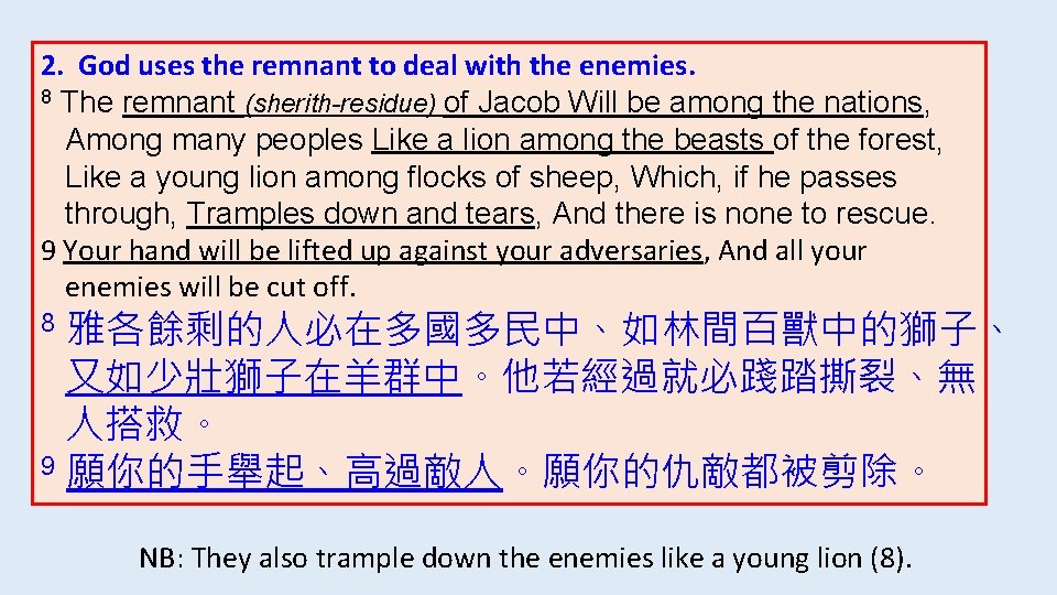 2. God uses the remnant to deal with the enemies. 8 The remnant (sherith-residue)