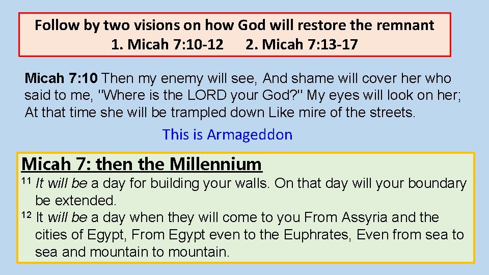 Follow by two visions on how God will restore the remnant 1. Micah 7: Follow by two visions on how God will restore the remnant 1. Micah 7: