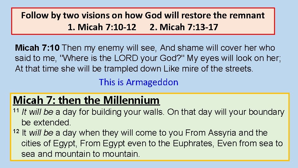 Follow by two visions on how God will restore the remnant 1. Micah 7: