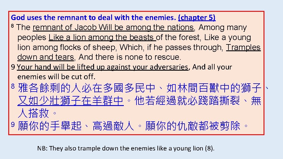 God uses the remnant to deal with the enemies. (chapter 5) 8 The remnant