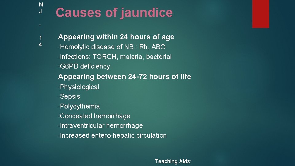 N J Causes of jaundice 1 4 Appearing within 24 hours of age Hemolytic