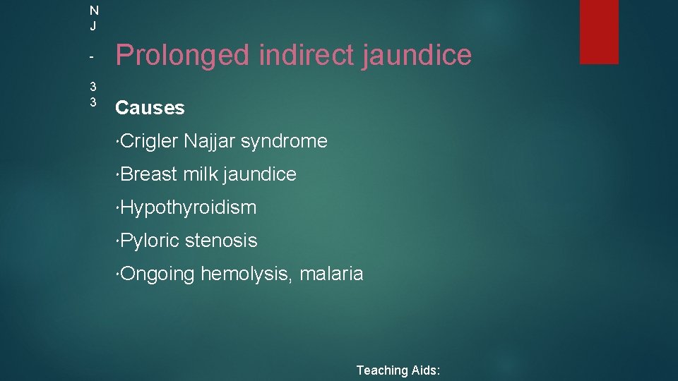 N J 3 3 Prolonged indirect jaundice Causes Crigler Najjar syndrome Breast milk jaundice