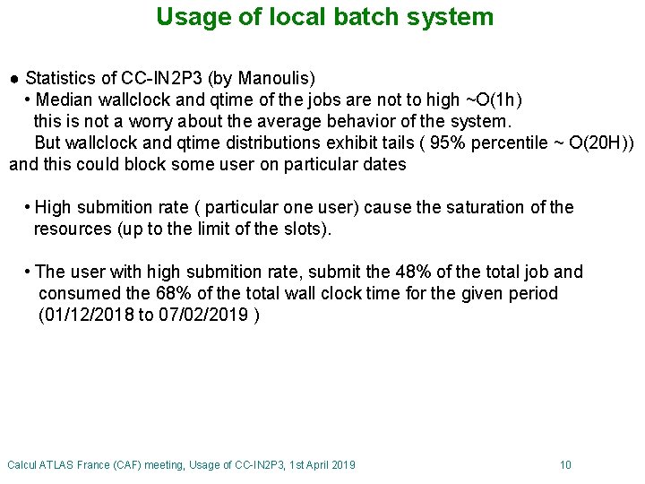 Usage of local batch system ● Statistics of CC-IN 2 P 3 (by Manoulis)