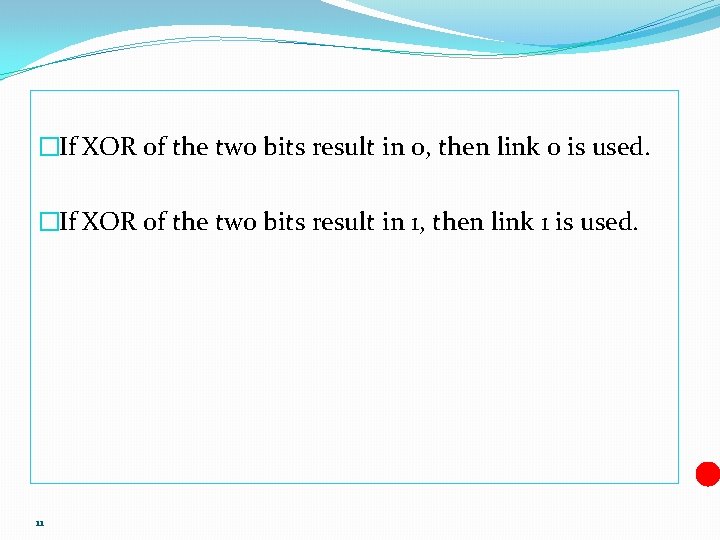 �If XOR of the two bits result in 0, then link 0 is used.